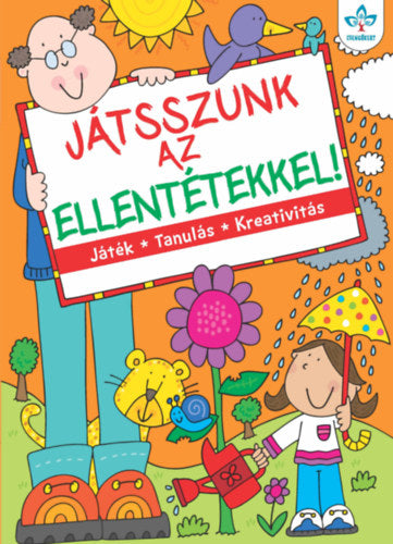 Játsszunk az ellentétekkel! - Játék, tanulás, kreativitás - 