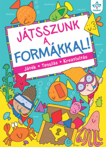 Játsszunk a formákkal! - Játék, tanulás, kreativitás - 