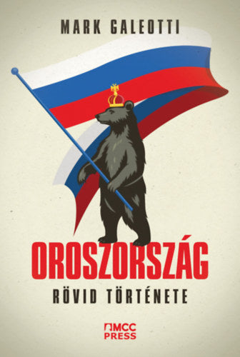 Oroszország rövid története - Galeotti, Mark