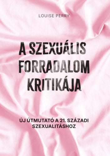 A szexuális forradalom kritikája - Louise Perry