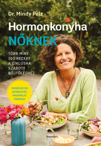 Hormonkonyha nőknek - Dr. Mindy Pelz