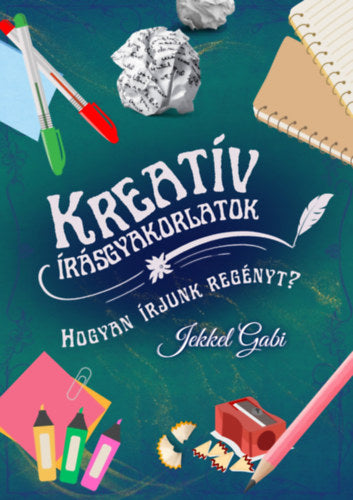 Kreatív írásgyakorlatok - Hogyan írjunk regényt?