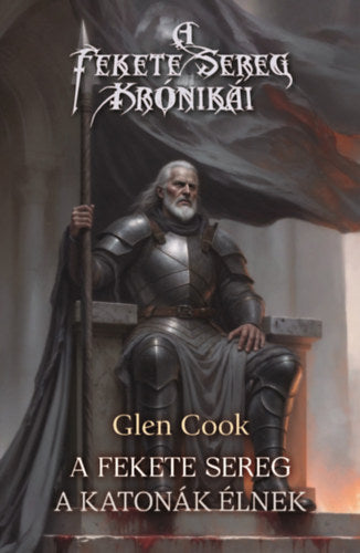 A Fekete Sereg - A katonák élnek - Glen Cook