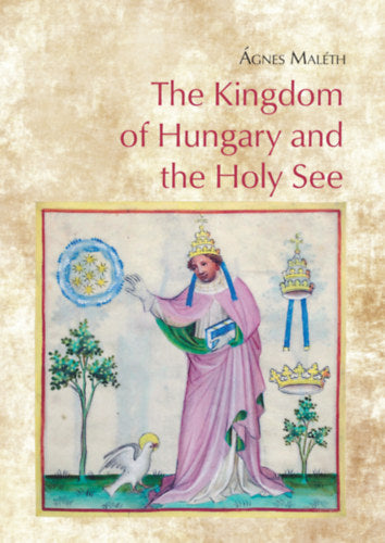 The Kingdom of Hungary and the Holy See - Maléth Ágnes