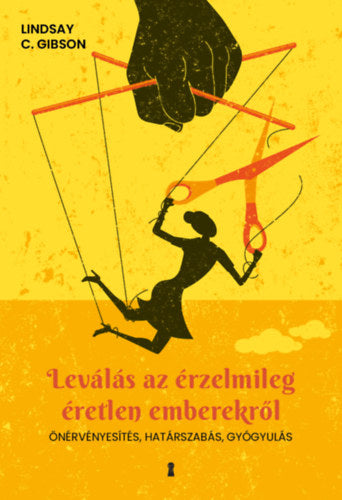 Leválás az érzelmileg éretlen emberekről - Lindsay C. Gibson