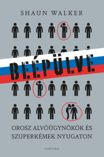 Beépülve - Orosz alvóügynökök és szuperkémek Nyugaton - Walker, Shaun