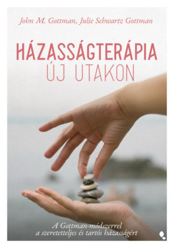 Házasságterápia új utakon - John M. Gottman, Julie Schwartz Gottman