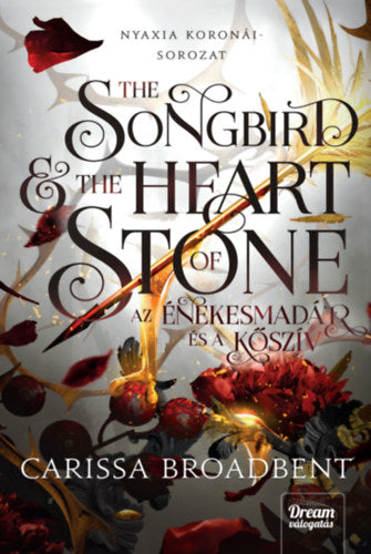 The Songbird and the Heart of Stone - Az énekesmadár és a kőszív - Carissa Broadbent