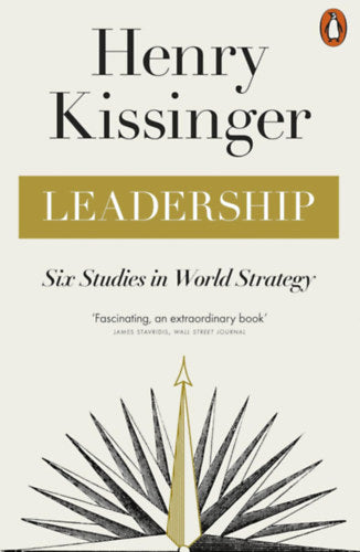 Leadership - Six Studies in World Strategy - Henry Kissinger