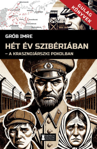 Hét év Szibériában - Grób Imre