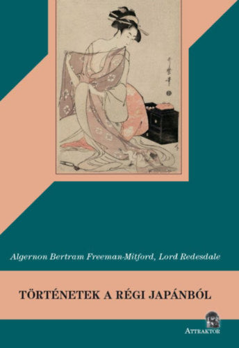 Történetek a régi Japánból - Algernon Bertram Freeman-Mitford