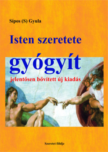 Isten szeretete gyógyít - Sipos (S) Gyula