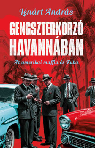 Gengszterkorzó Havannában - Lénárt András