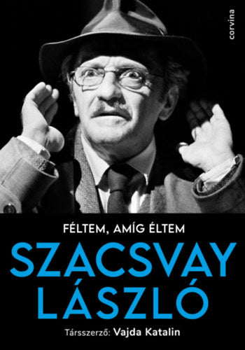 Féltem, amíg éltem - Vajda Katalin, Szacsvay László