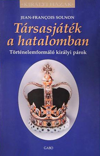 Társasjáték a hatalomban - Jean-François Solnon