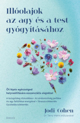 Illóolajok az agy és a test gyógyításához - Jodi Cohen