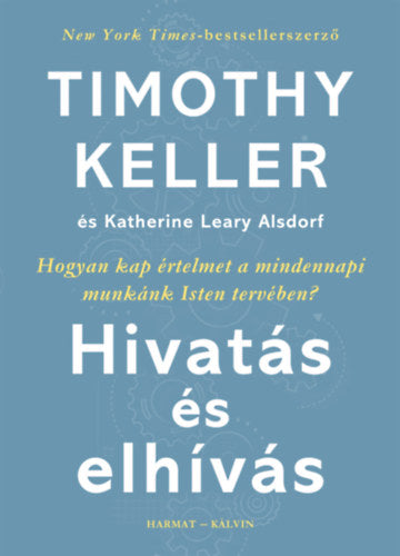 Hivatás és elhívás - Timothy Keller, Leary Katherine Alsdorf