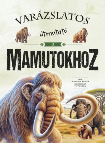 Varázslatos útmutató a mamutokhoz - Román Manuela