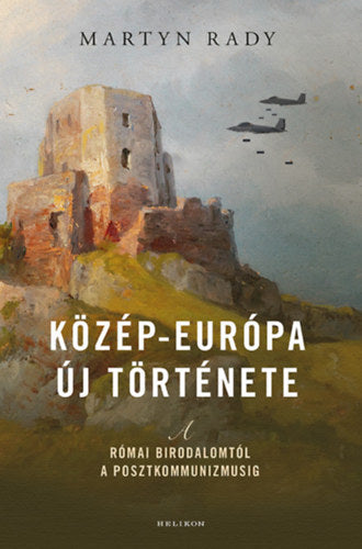 Közép-Európa új története - Martyn Rady