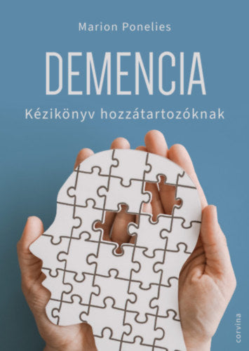 Demencia - Kézikönyv hozzátartozóknak - Marion Ponelies