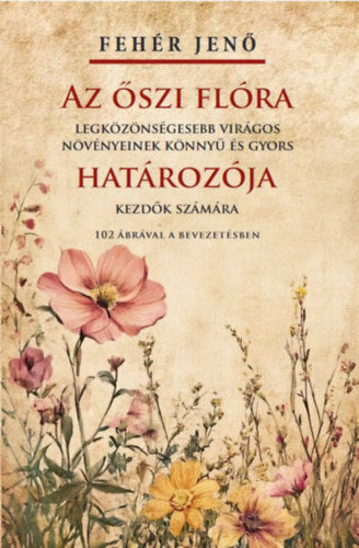 Az őszi flóra határozója - Fehér Jenő