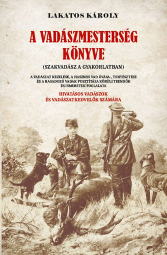 A vadászmesterség könyve - Lakatos Károly