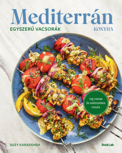 Mediterrán konyha - Egyszerű vacsorák - Suzy Karadsheh
