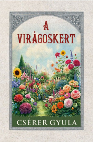 A virágoskert - Csérer Gyula