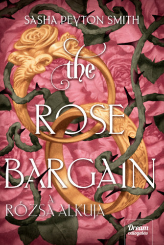 The Rose Bargain - A rózsa alkuja - Peyton Sasha Smith