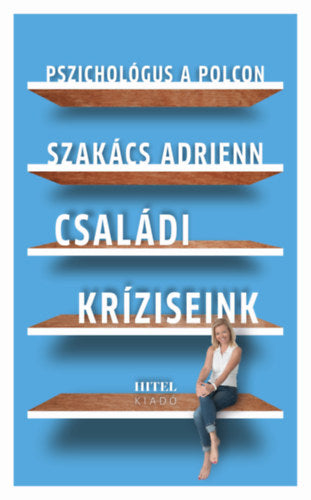 Pszichológus a polcon - Családi kríziseink - Szakács Adrienn