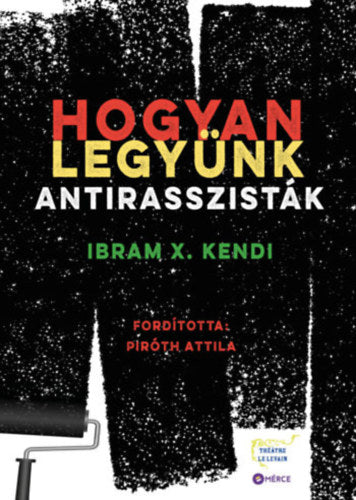 Hogyan legyünk antirasszisták - Kendi, Ibramx.