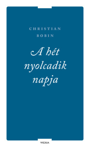 A hét nyolcadik napja és más írások