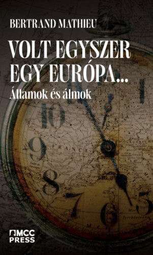 Volt egyszer egy Európa... - Mathieu, Bertrand