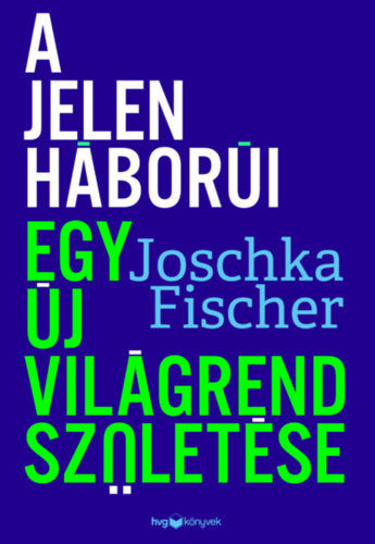 A jelen háborúi - Fischer Joschka
