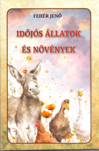 Időjós állatok és növények - Fehér Jenő