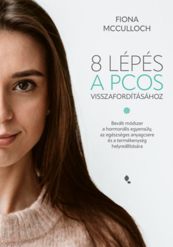 8 lépés a PCOS visszafordításához - Fiona McCulloch
