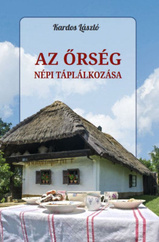 Az Őrség népi táplálkozása - Kardos László