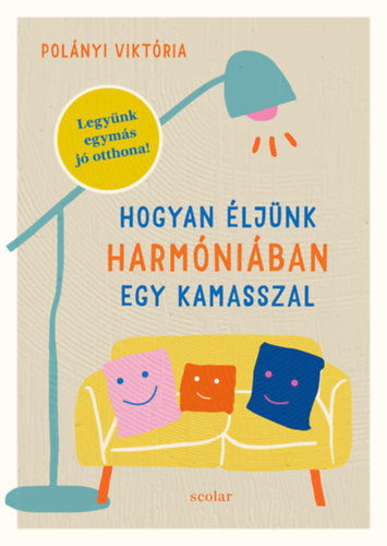 Hogyan éljünk harmóniában egy kamasszal - Polányi Viktória