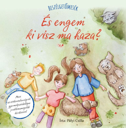 Beszélgetőmesék - És engem ki visz ma haza? - Pályi Csilla