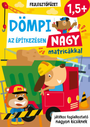 Dömpi az építkezésen - nagy matricákkal - 1,5 éves kortól