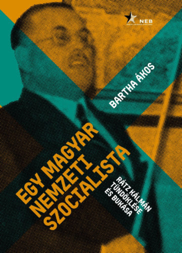 Egy magyar nemzeti szocialista - Bartha Ákos