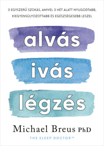 Alvás, ivás, légzés - Dr. Michael Breus
