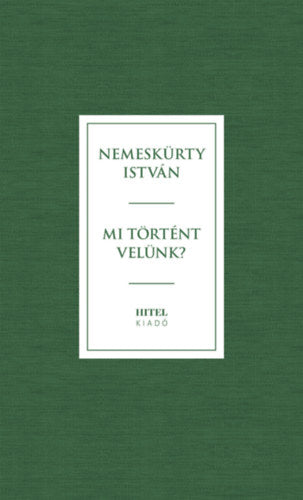 Mi történt velünk? - Nemeskürty István