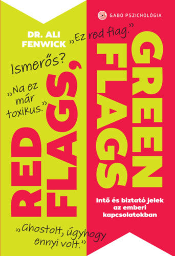 Red Flags, Green Flags - Intő és biztató jelek az emberi kapcsolatokban - Dr. Ali Fenwick