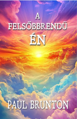A felsőbbrendű Én - Paul Brunton