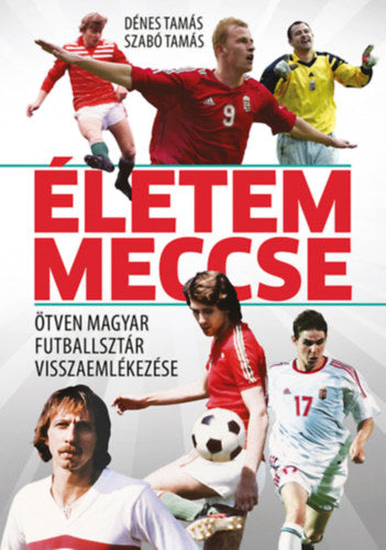 Életem meccse - Dénes Tamás, Szabó Tamás