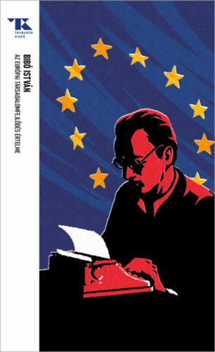 Az európai társadalomfejlődés értelme - Bibó István