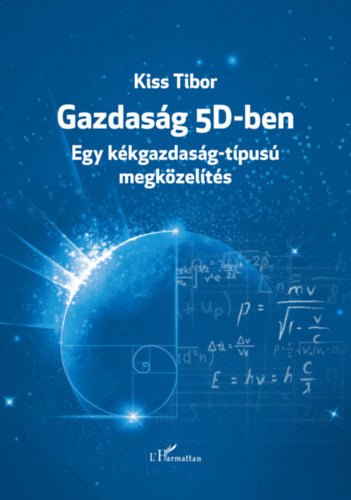Gazdaság 5D-ben - Dr. Kiss Tibor