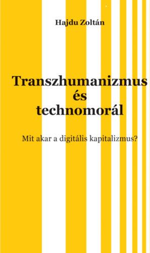 Transzhumanizmus és technomorál - Hajdu Zoltán