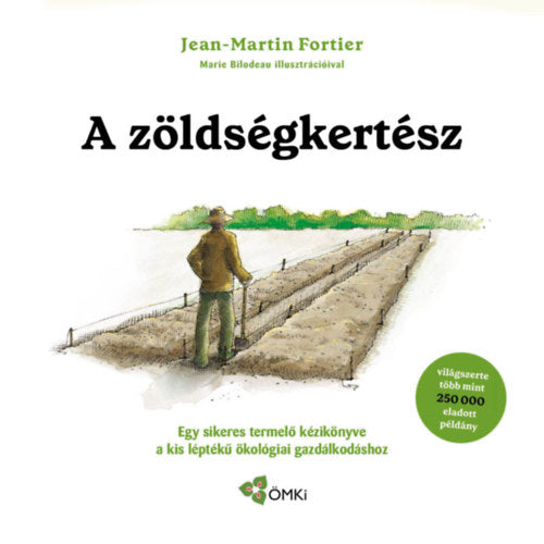 A zöldségkertész - Jean-Martin Fortier
